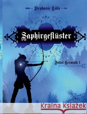 Saphirgeflüster: Die Kermyth Trilogie Tölle, Stephanie 9783752862423 Books on Demand - książka