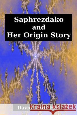 Saphrezdako and Her Origin Story David Hill 9780578211077 David Lewis Hill - książka