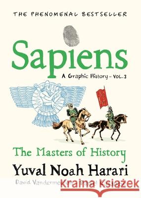 Sapiens A Graphic History, Volume 3: The Masters of History Yuval Noah Harari 9781911717263 Vintage Publishing - książka