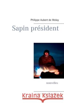 Sapin président Philippe Aubert de Molay 9782322250530 Books on Demand - książka