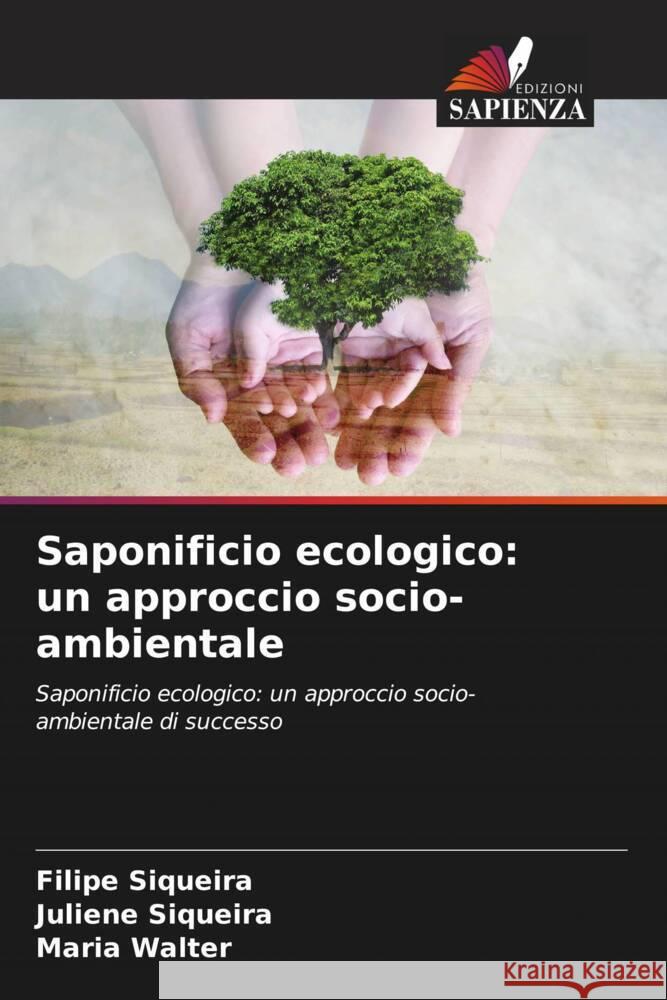 Saponificio ecologico: un approccio socio-ambientale Filipe Siqueira Juliene Siqueira Maria Walter 9786207285440 Edizioni Sapienza - książka
