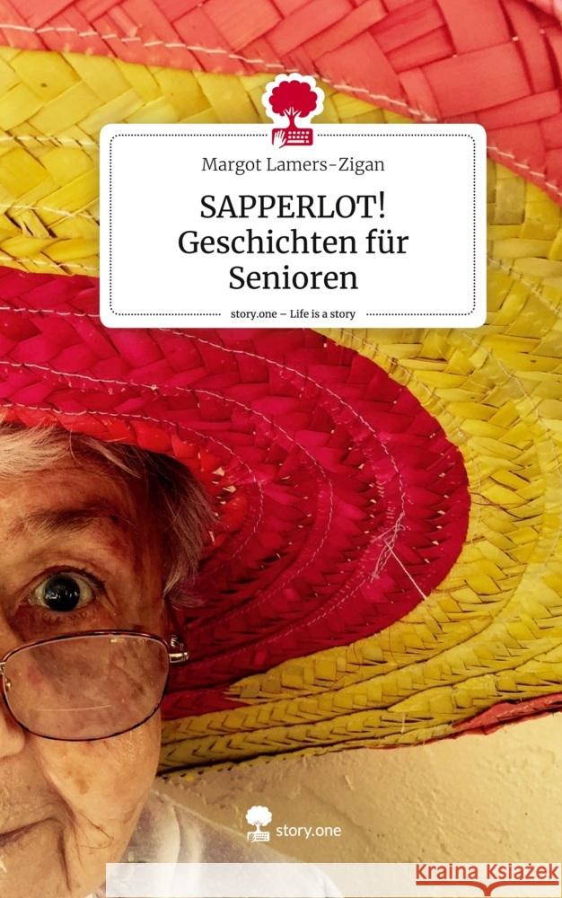 SAPPERLOT! Geschichten für Senioren. Life is a Story - story.one Lamers-Zigan, Margot 9783710833786 story.one publishing - książka