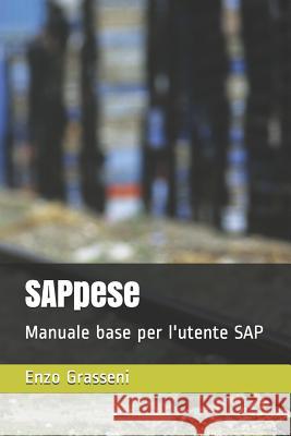 Sappese: Manuale Base Per l'Utente SAP Enzo Grasseni 9781723981234 Independently Published - książka