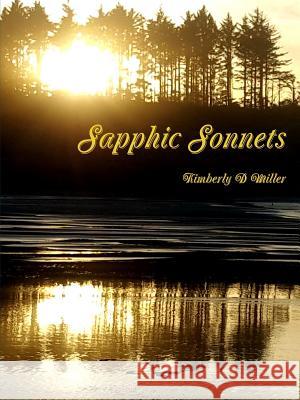 Sapphic Sonnets Kimberly D. Miller 9781329790803 Lulu.com - książka