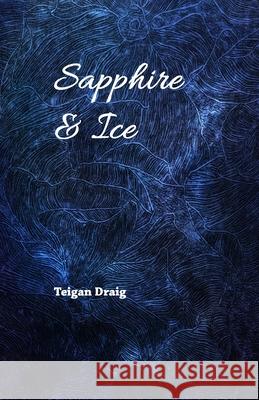 Sapphire & Ice Teigan Draig 9781458315120 Lulu.com - książka