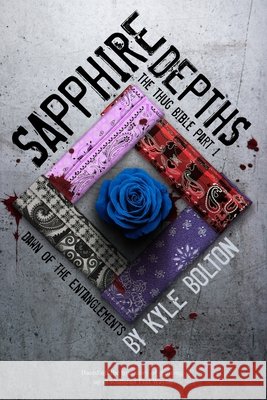 Sapphire Depths The Thug Bible: Part 1: Dawn of the Entanglements Bolton, Kyle 9798594176133 Independently Published - książka