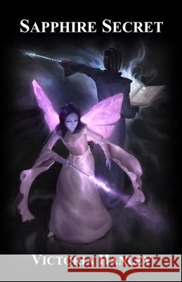Sapphire Secret: A Fairy's Journey: Book Three Victoria Hanley 9781690652601 Independently Published - książka