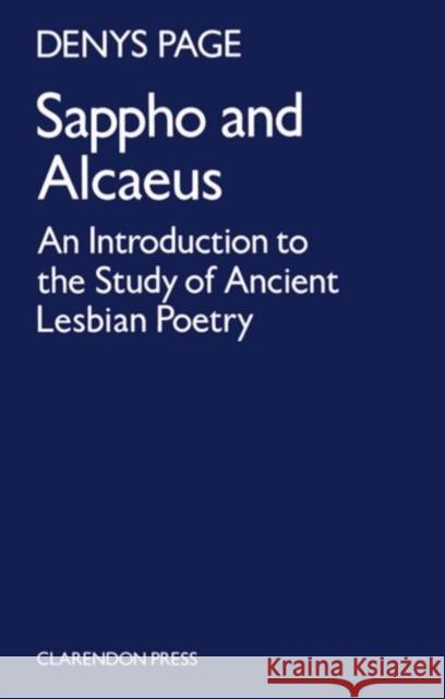 Sappho and Alcaeus: An Introduction to the Study of Ancient Lesbian Poetry Page, Denys 9780198143758 Clarendon Press - książka