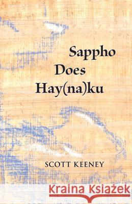 Sappho Does Hay(na)ku Keeney, Scott 9781948728027 Rachel Archelaus, LLC - książka
