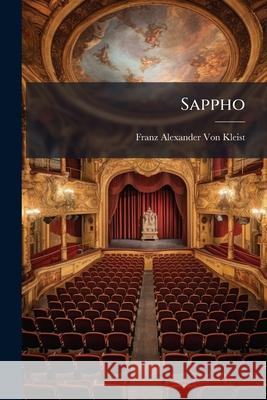 Sappho: Ein Dramatisches Gedicht Franz Al Vo 9781145084179  - książka
