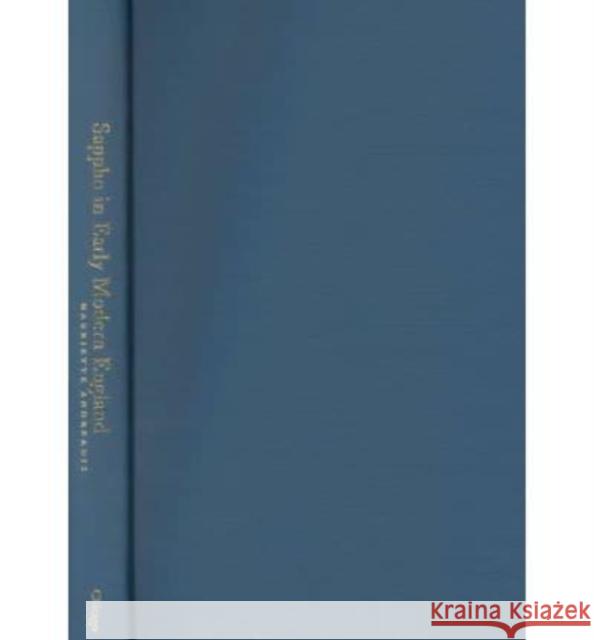 Sappho in Early Modern England: Female Same-Sex Literary Erotics, 1550-1714 Harriette Andreadis 9780226020082 University of Chicago Press - książka