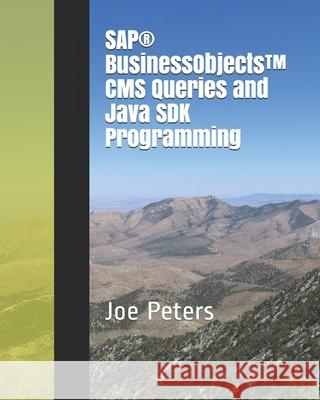 SAP(R) BusinessObjects(TM) CMS Queries and Java SDK Programming Joe Peters 9781679199349 Independently Published - książka