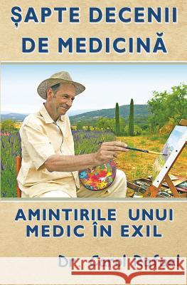 Sapte Decenii de Medicina: Amintirile Unui Medic in Exil Dr Carol Rafael T. Rafae Alina Musat 9781982002503 Createspace Independent Publishing Platform - książka