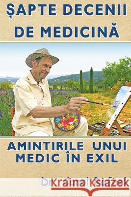 Sapte Decenii de Medicina: Amintirile Unui Medic in Exil (Editie Alb-Negru, Adaugita) Dr Carol Rafael T. Rafae Alina Musat 9781727769289 Createspace Independent Publishing Platform - książka