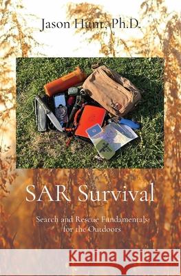 SAR Survival: Search and Rescue Fundamentals for the Outdoors Jason a. Hunt 9780578354804 Barefoot Prophet Media - książka