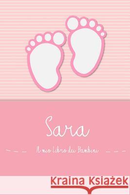 Sara - Il mio Libro dei Bambini: Il libro dei bambini personalizzato per Sara, come libro per genitori o diario, per testi, immagini, disegni, foto .. En Lettres Bambini 9781070986357 Independently Published - książka