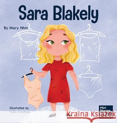 Sara Blakely: A Kid's Book About Redefining What Failure Truly Means Mary Nhin Yuliia Zolotova 9781637313343 Grow Grit Press LLC - książka