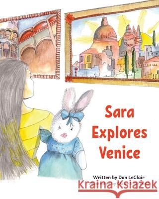 Sara Explores Venice Don LeClair Claire S. Bicknell 9781068175909 Happy Lemming Books - książka