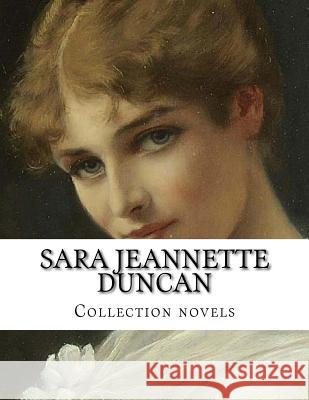 Sara Jeannette Duncan, Collection novels Duncan, Sara Jeannette 9781500642938 Createspace - książka