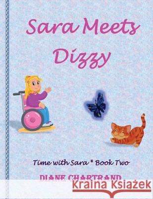 Sara Meets Dizzy: Time with Sara * Book 2 Diane Chartrand 9781983462696 Createspace Independent Publishing Platform - książka