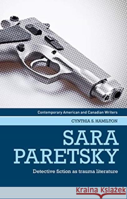 Sara Paretsky: Detective Fiction as Trauma Literature Cynthia Hamilton 9781526156044 Manchester University Press - książka