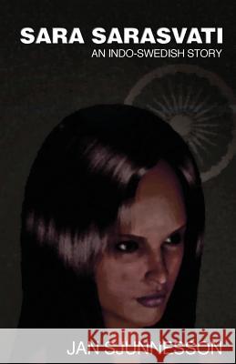 Sara Sarasvati: An Indo- Swedish story. Sjunnesson, Jan 9781493712595 Createspace - książka
