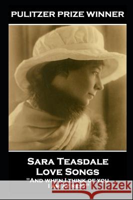 Sara Teasdale - Love Songs: 'And when I think of you, I am at rest'' Sara Teasdale 9781839675836 Portable Poetry - książka
