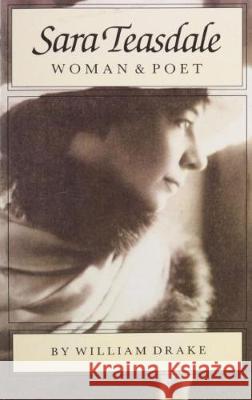 Sara Teasdale: Woman and Poet Drake, William 9780870495953 University of Tennessee Press - książka