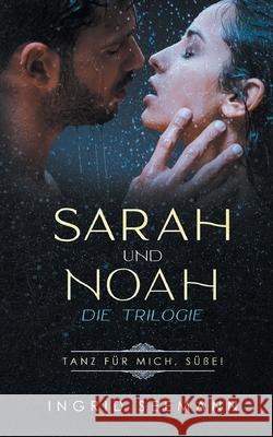 Sara und Noah - Die Trilogie: Tanz für mich, Süße! Ingrid Seemann 9783740785994 Twentysix - książka