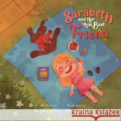 Sarabeth and Her New Best Friend Angela Gilson Maria Tuti 9781637653067 Halo Publishing International - książka