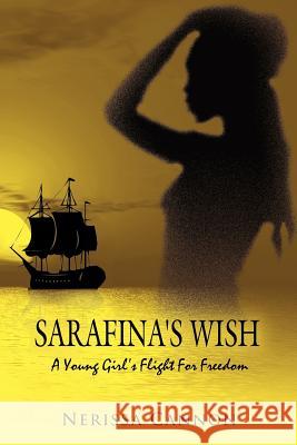 Sarafina's Wish: A Young Girl's Flight For Freedom Cannon, Nerissa 9781434303400 Authorhouse - książka