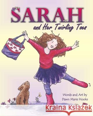 Sarah and Her Twirling Toes Dawn Marie Hooks 9780692646311 Paper Moon Publications - książka