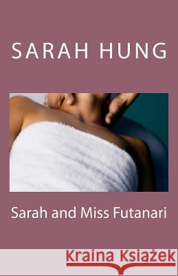Sarah and Miss Futanari Sarah Hung 9781496085207 Createspace - książka