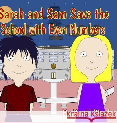 Sarah and Sam Save the School with Even Numbers David Ward 9781716540554 Lulu.com - książka