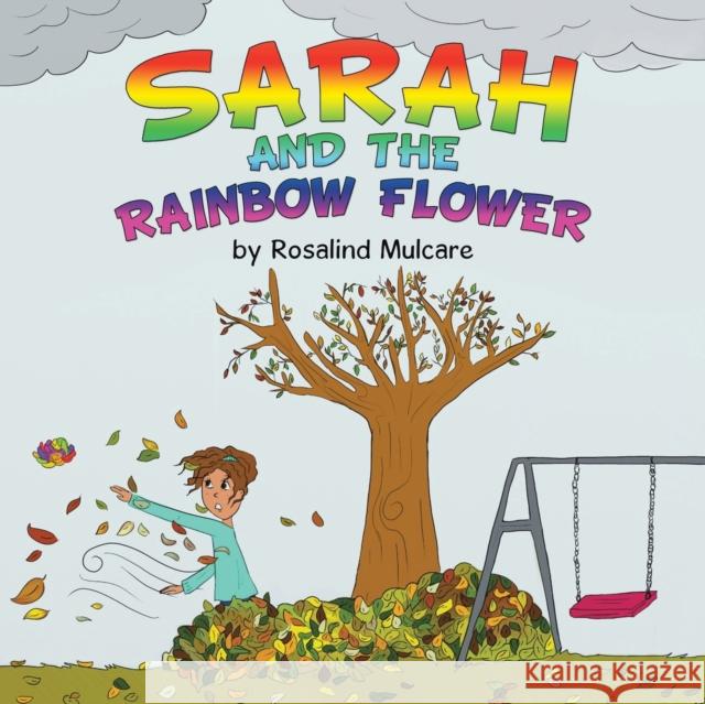 Sarah and the Rainbow Flower Rosalind Mulcare Noor Shirazie 9781736133286 West Point Print and Media LLC - książka