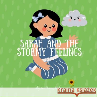 Sarah and the Stormy Feelings: A Children's Book About Big Emotions, Self-Regulation, and Coping Skills Kim Harvey-Keddy 9781923574014 Inner Harmony Haven Publishing - książka