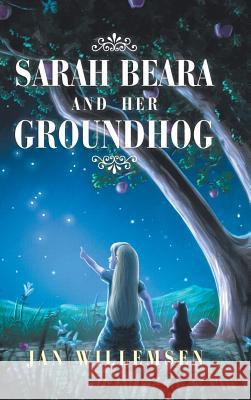 Sarah Beara and Her Groundhog Jan Willemsen 9781728318509 Authorhouse - książka
