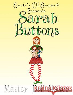 Sarah Buttons, Master Doll Maker Joseph Moore Mary Moore 9780978712969 North Pole Press - książka