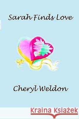 Sarah Finds Love Cheryl Weldon 9781440428906 Createspace - książka
