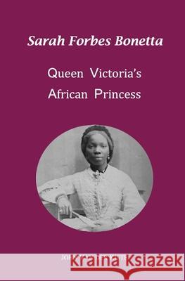 Sarah Forbes Bonetta: Queen Victoria's African Princess John Va 9781719186377 Createspace Independent Publishing Platform - książka