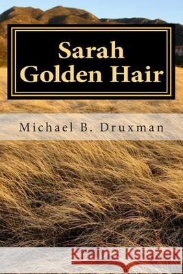 Sarah Golden Hair: An Original Screenplay Michael B. Druxman 9781468032123 Createspace - książka