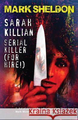Sarah Killian: Serial Killer (For Hire!) Sheldon, Mark 9781945175503 Crystal Lake Publishing - książka