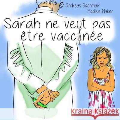 Sarah ne veut pas être vaccinée Maker, Madlen 9783952453834 Andreas Bachmair - książka