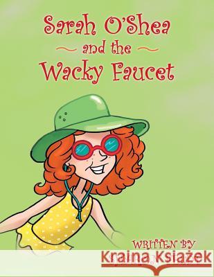 Sarah O'Shea and the Wacky Faucet Sharon Feldt 9781489711731 Liferich - książka