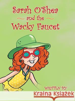 Sarah O'Shea and the Wacky Faucet Sharon Feldt 9781489711748 Liferich - książka
