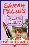 Sarah Palin's Secret Diary Joey Green 9780977259045 Lunatic Press