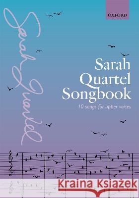 Sarah Quartel Songbook: 10 songs for upper voices Sarah Quartel   9780193551053 Oxford University Press - książka