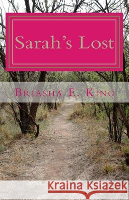 Sarah's Lost: Prayer Works Briasha E. King Elaine F. King John D. King 9781517327989 Createspace Independent Publishing Platform - książka