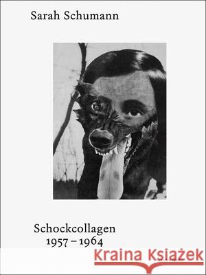 Sarah Schumann: Shock Collages Sarah Schumann 9783959059398 Spector Books - książka