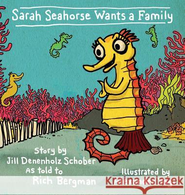 Sarah Seahorse Wants a Family Jill Denenhol Alexander Yogi Rich Bergman 9780991416547 Skinny Leopard Media - książka